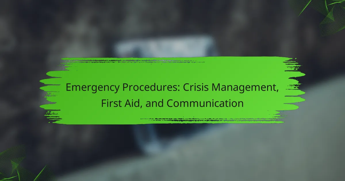 Emergency Procedures: Crisis Management, First Aid, and Communication