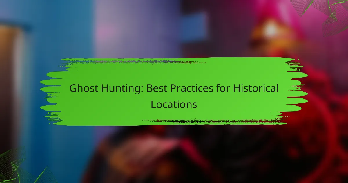 Ghost Hunting: Best Practices for Historical Locations