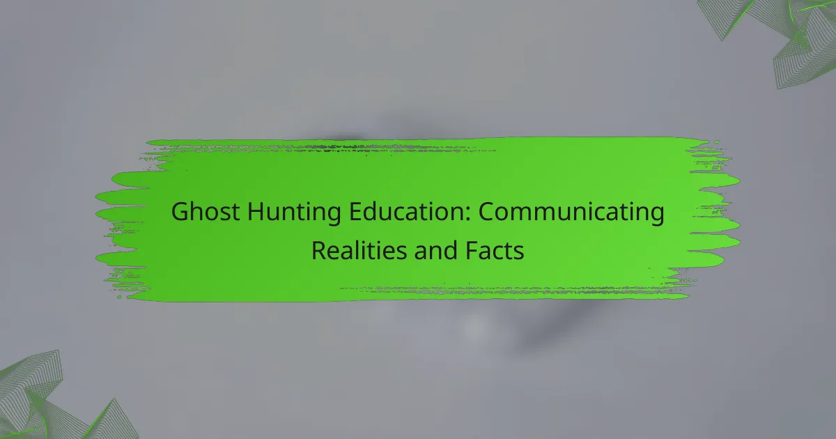 Ghost Hunting Education: Communicating Realities and Facts