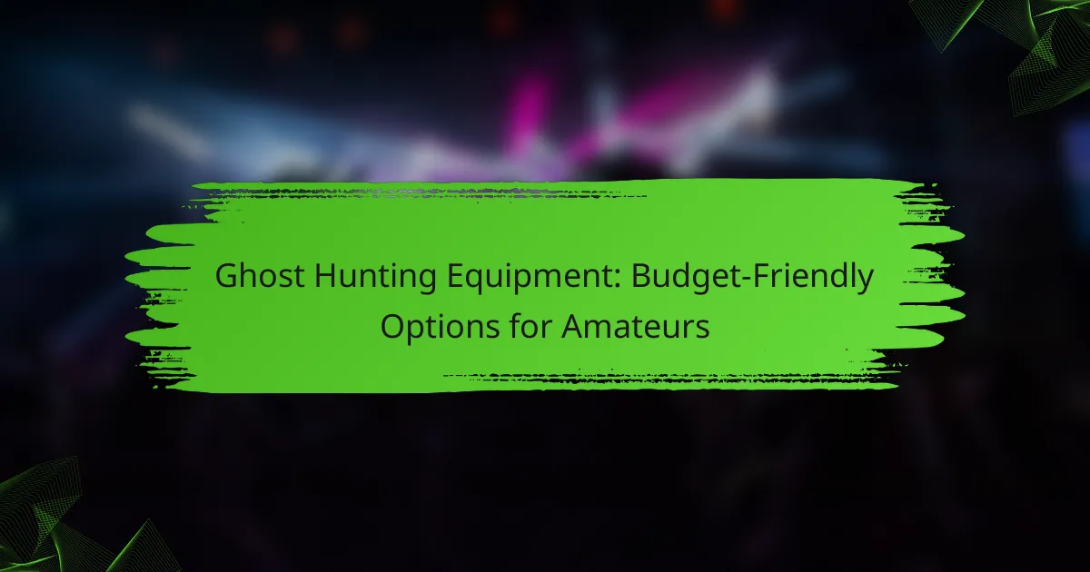 Ghost Hunting Equipment: Budget-Friendly Options for Amateurs