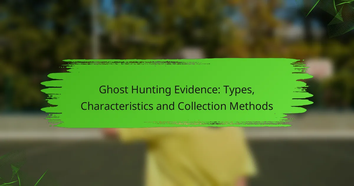 Ghost Hunting Evidence: Types, Characteristics and Collection Methods