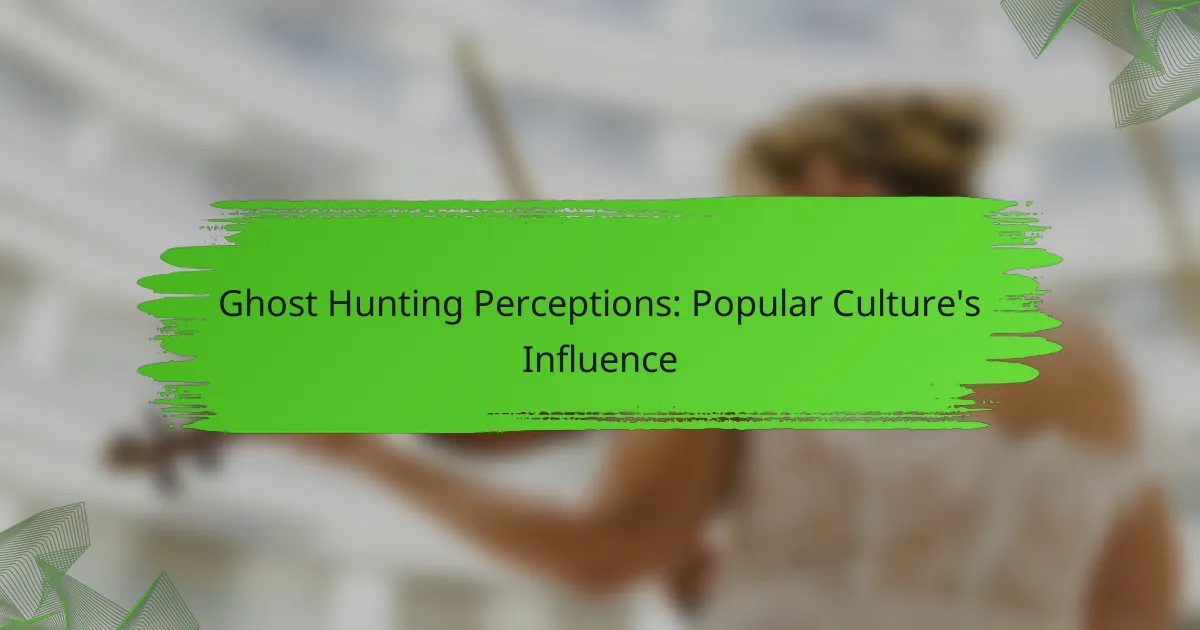 Ghost Hunting Perceptions: Popular Culture’s Influence