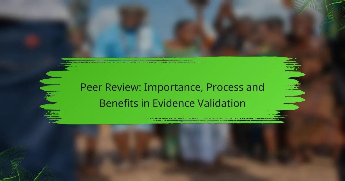 Peer Review: Importance, Process and Benefits in Evidence Validation