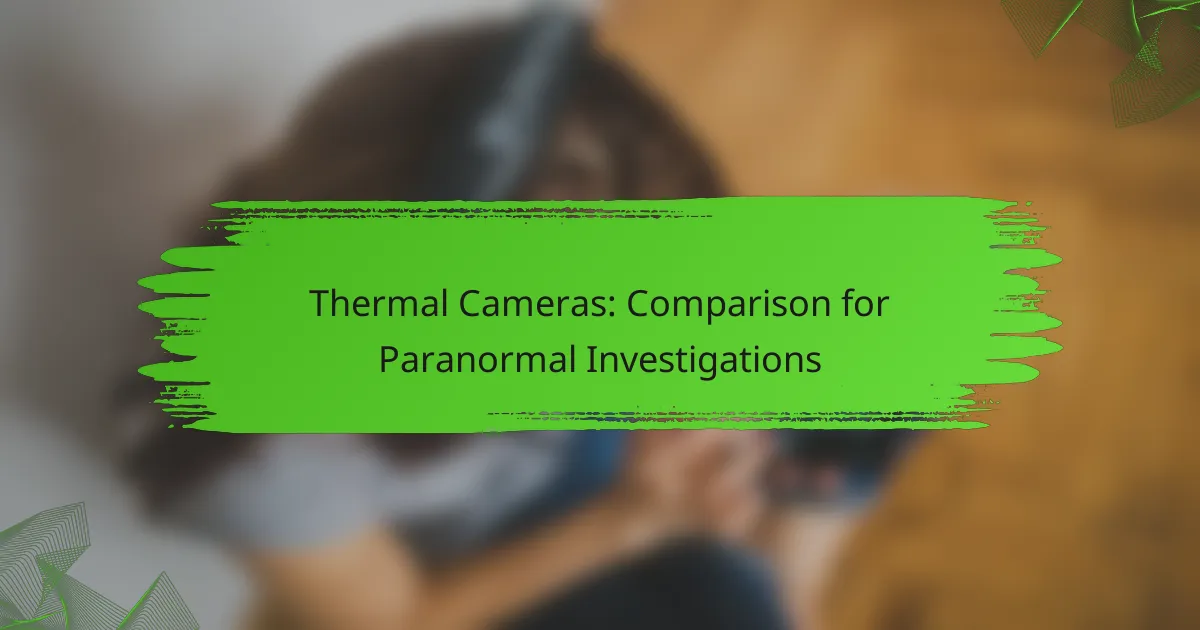 Thermal Cameras: Comparison for Paranormal Investigations