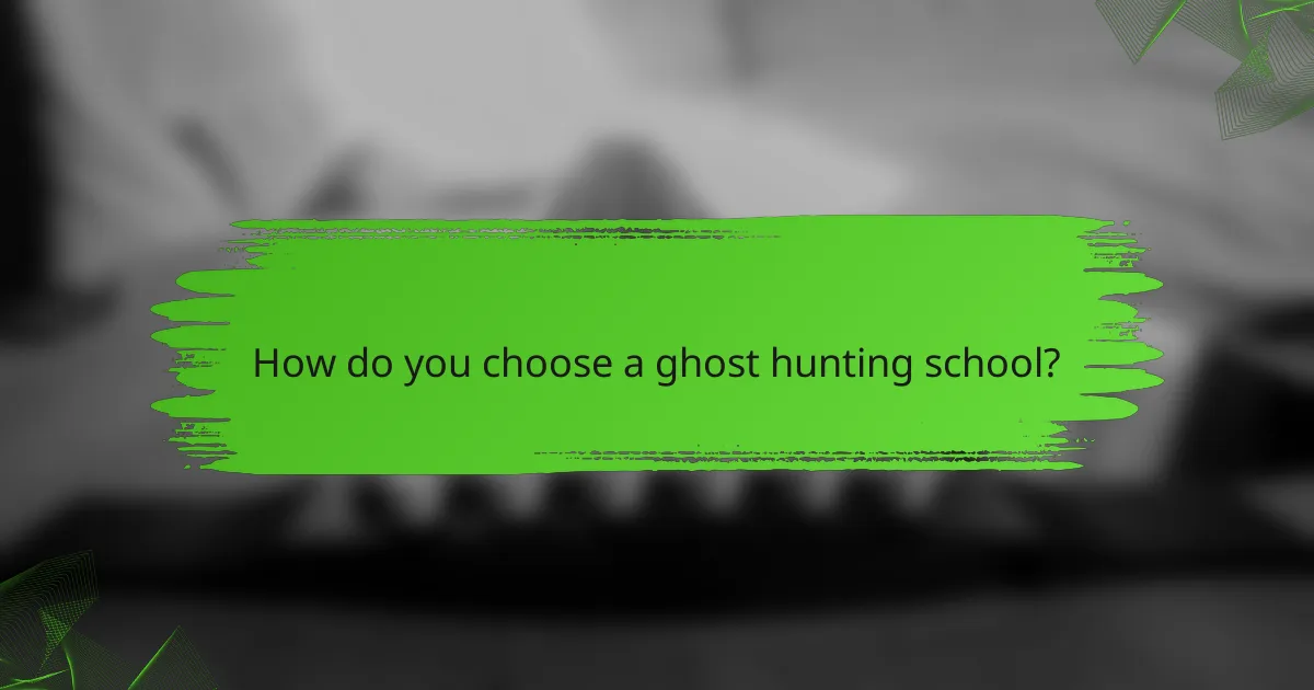 How do you choose a ghost hunting school?