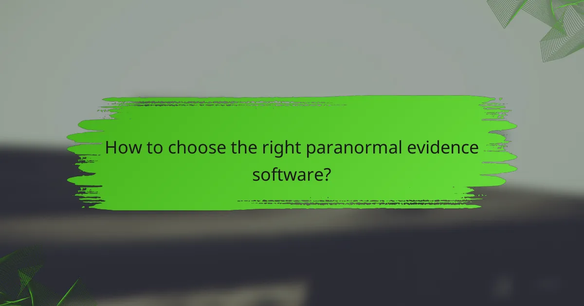 How to choose the right paranormal evidence software?