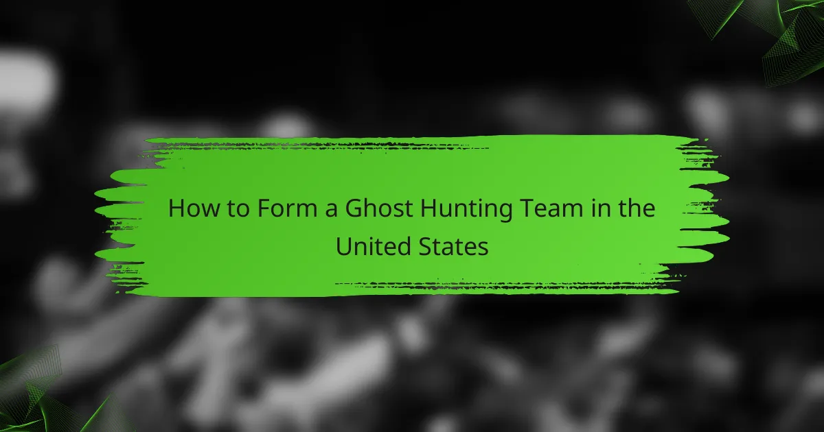 How to Form a Ghost Hunting Team in the United States