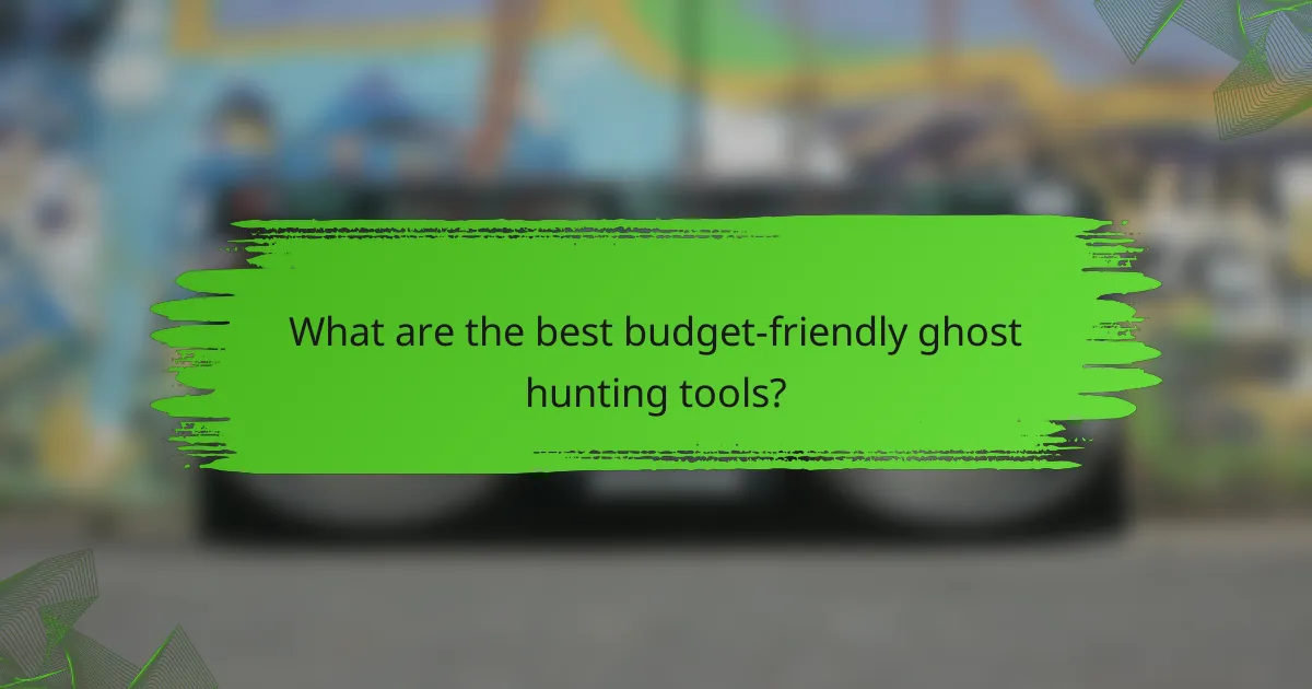 What are the best budget-friendly ghost hunting tools?