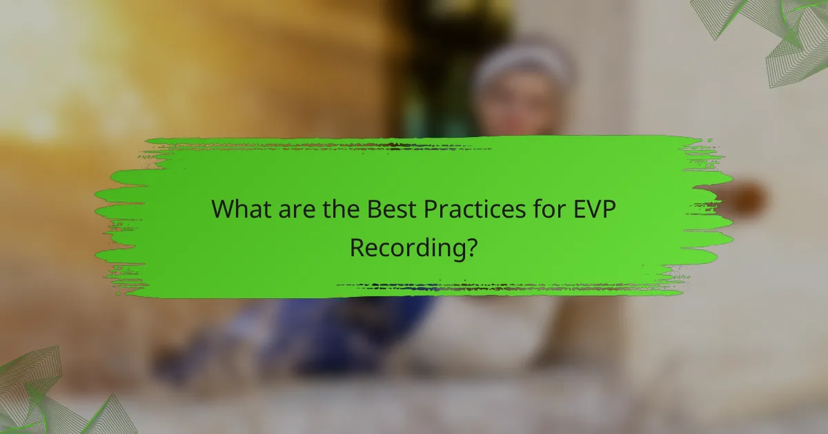 What are the Best Practices for EVP Recording?