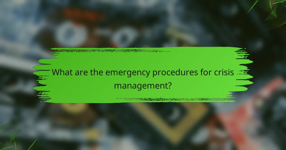 What are the emergency procedures for crisis management?