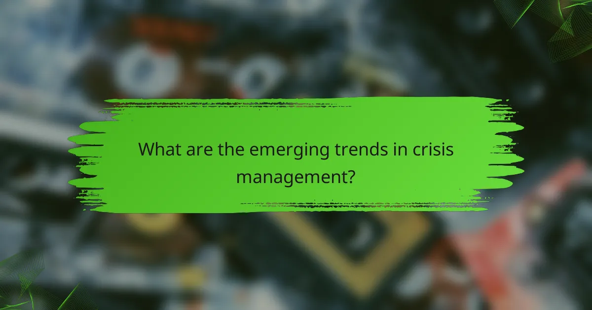 What are the emerging trends in crisis management?