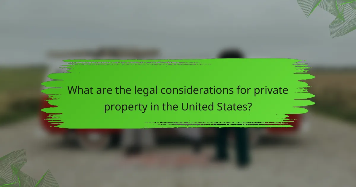 What are the legal considerations for private property in the United States?