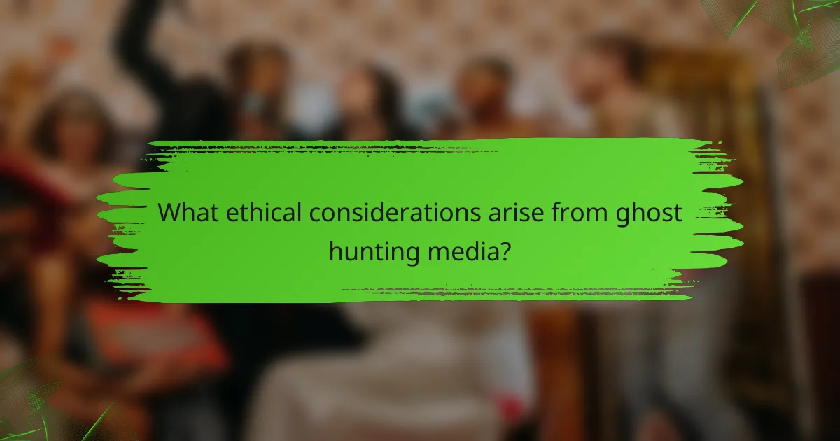 What ethical considerations arise from ghost hunting media?