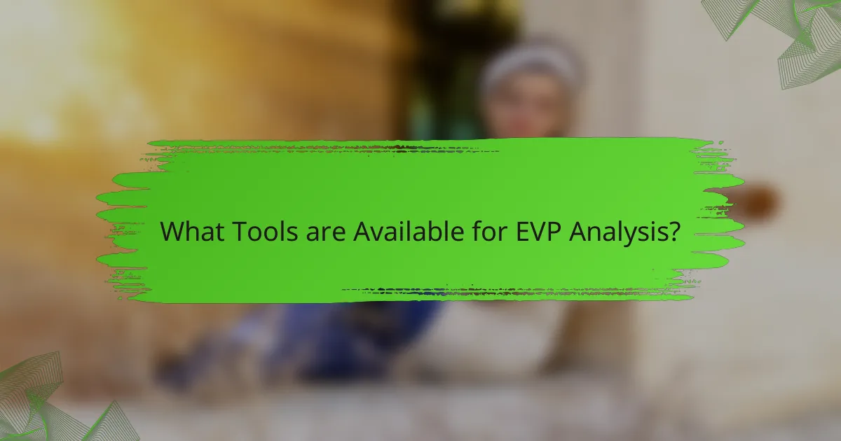 What Tools are Available for EVP Analysis?