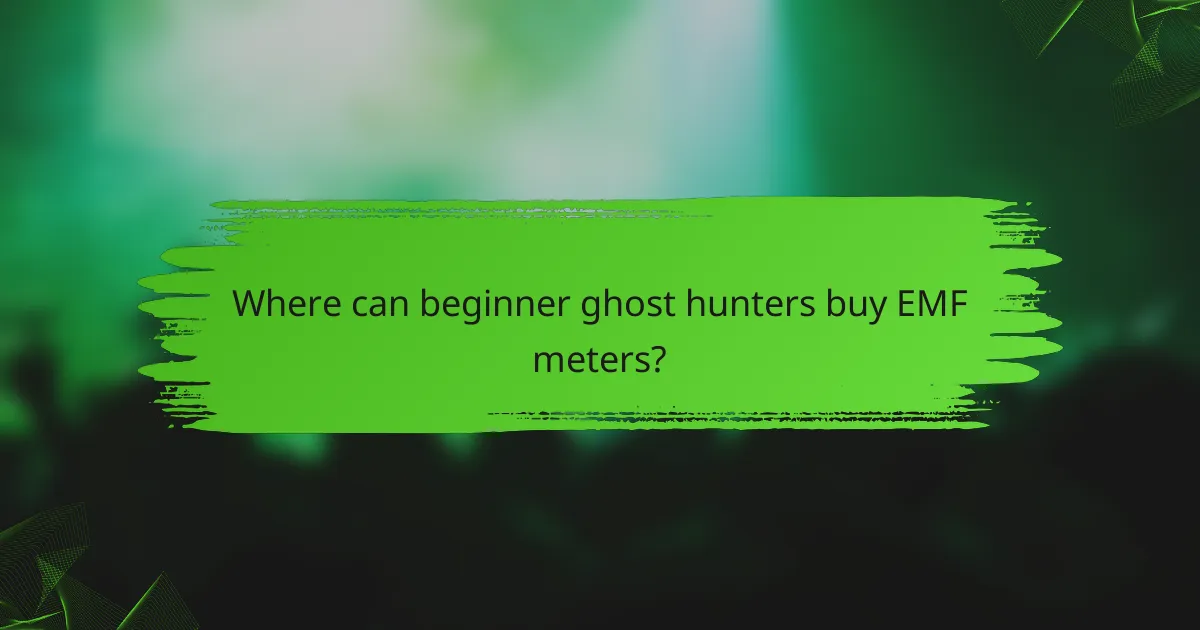 Where can beginner ghost hunters buy EMF meters?