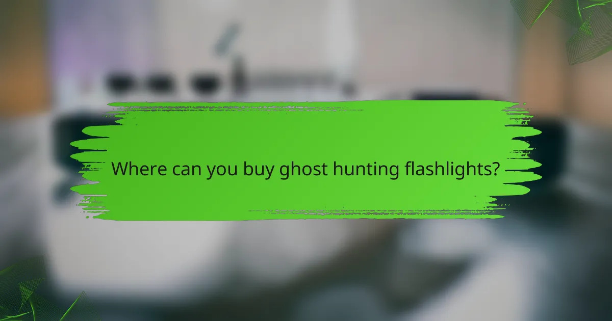 Where can you buy ghost hunting flashlights?